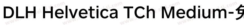 DLH Helvetica TCh Medium字体转换